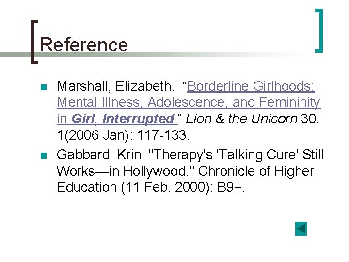 Reference n n Marshall, Elizabeth. “Borderline Girlhoods: Mental Illness, Adolescence, and Femininity in Girl,