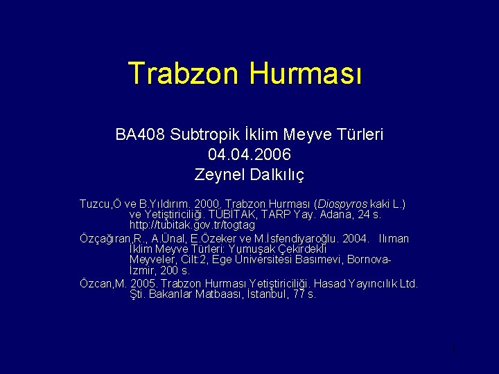 Trabzon Hurması BA 408 Subtropik İklim Meyve Türleri 04. 2006 Zeynel Dalkılıç Tuzcu, Ö