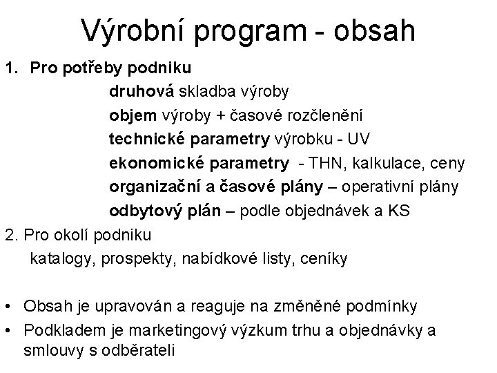 Výrobní program - obsah 1. Pro potřeby podniku druhová skladba výroby objem výroby +