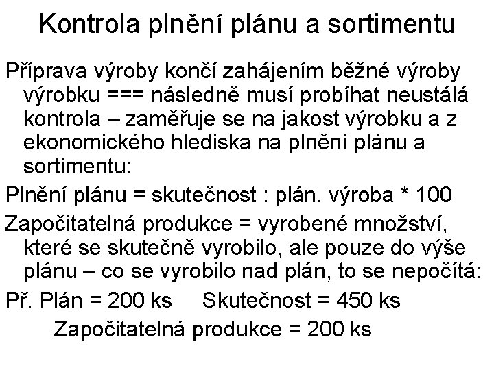 Kontrola plnění plánu a sortimentu Příprava výroby končí zahájením běžné výroby výrobku === následně