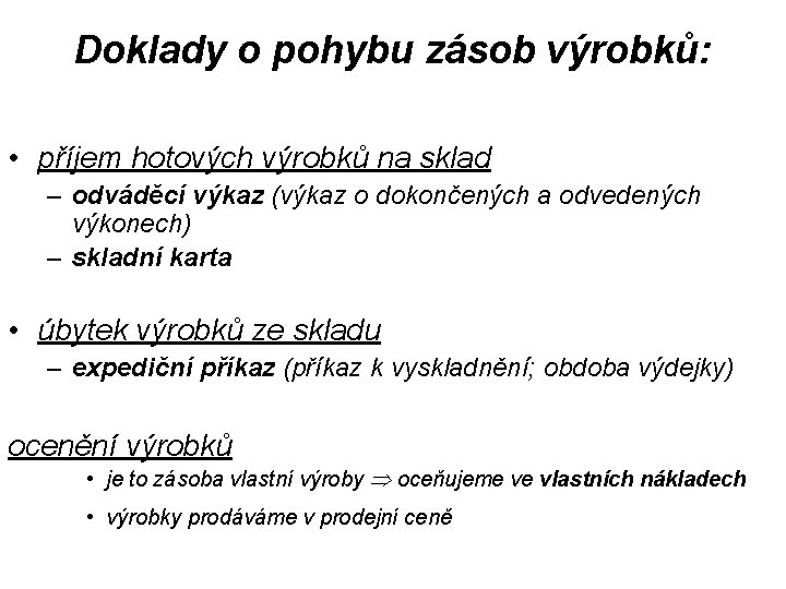 Doklady o pohybu zásob výrobků: • příjem hotových výrobků na sklad – odváděcí výkaz