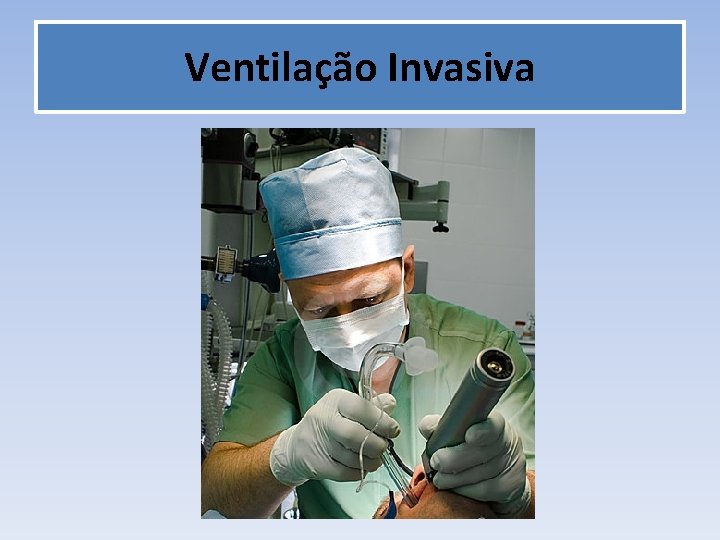 Ventilação Invasiva 