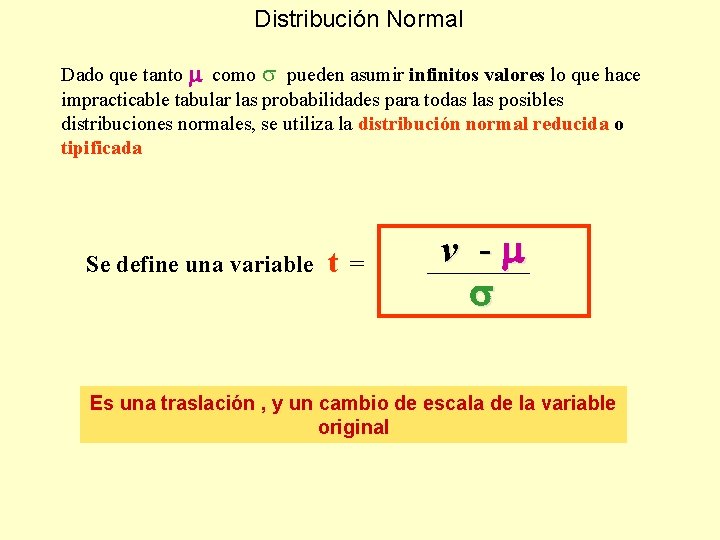 Distribución Normal Dado que tanto como pueden asumir infinitos valores lo que hace ¿Cómo
