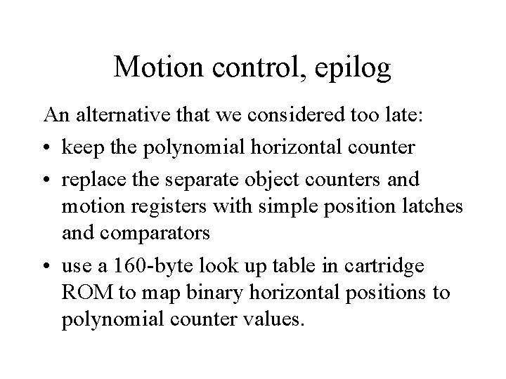 Motion control, epilog An alternative that we considered too late: • keep the polynomial Motion control, epilog An alternative that we considered too late: • keep the polynomial