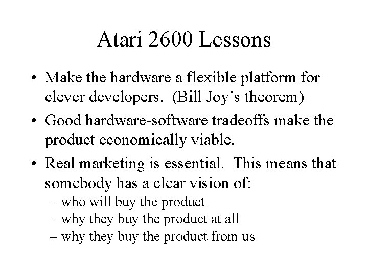 Atari 2600 Lessons • Make the hardware a flexible platform for clever developers. (Bill Atari 2600 Lessons • Make the hardware a flexible platform for clever developers. (Bill