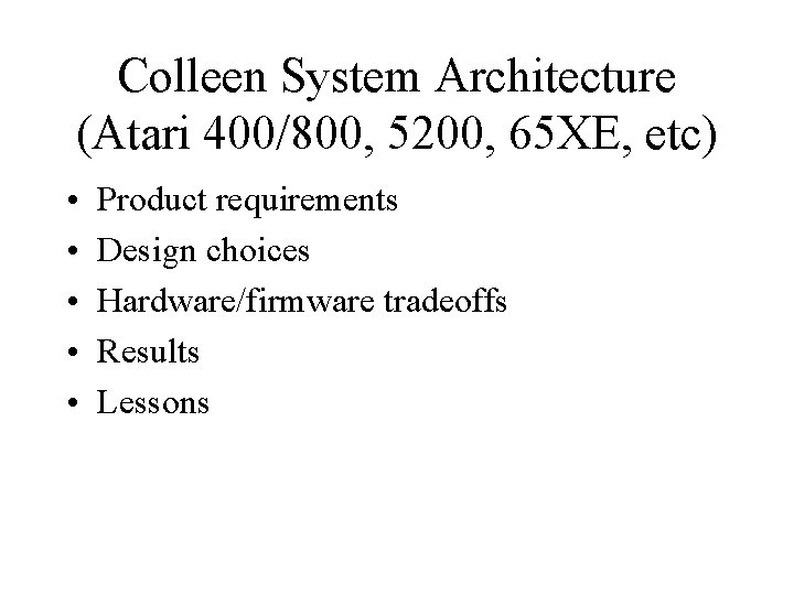 Colleen System Architecture (Atari 400/800, 5200, 65 XE, etc) • • • Product requirements Colleen System Architecture (Atari 400/800, 5200, 65 XE, etc) • • • Product requirements