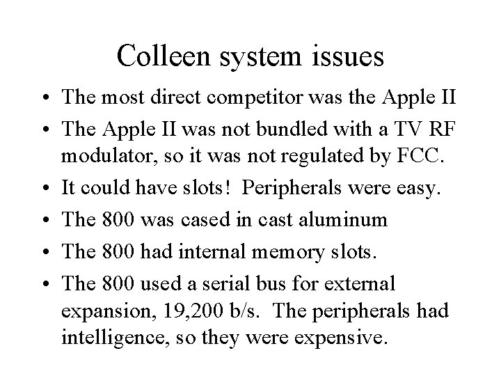 Colleen system issues • The most direct competitor was the Apple II • The Colleen system issues • The most direct competitor was the Apple II • The