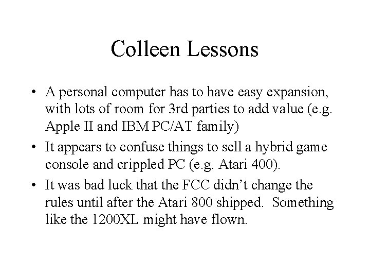 Colleen Lessons • A personal computer has to have easy expansion, with lots of Colleen Lessons • A personal computer has to have easy expansion, with lots of