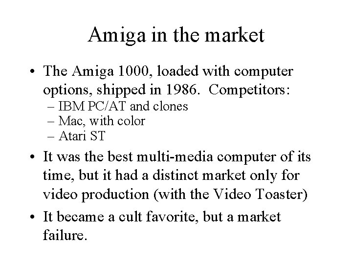 Amiga in the market • The Amiga 1000, loaded with computer options, shipped in Amiga in the market • The Amiga 1000, loaded with computer options, shipped in