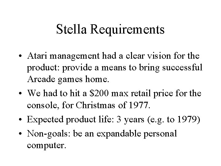 Stella Requirements • Atari management had a clear vision for the product: provide a Stella Requirements • Atari management had a clear vision for the product: provide a