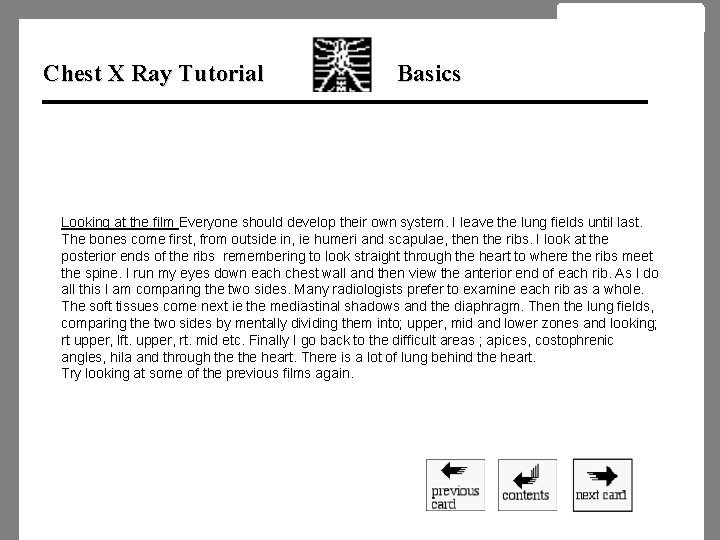 Chest X Ray Tutorial Basics Looking at the film Everyone should develop their own