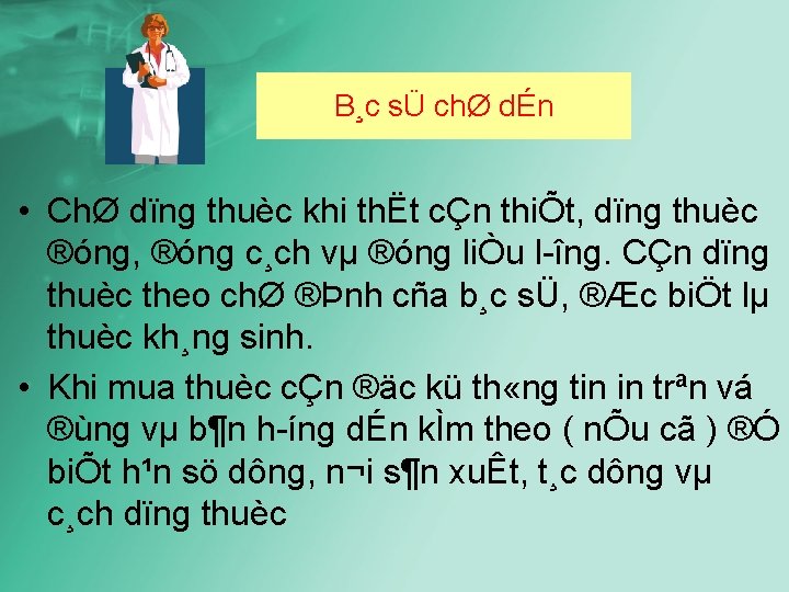 B¸c sÜ chØ dÉn • ChØ dïng thuèc khi thËt cÇn thiÕt, dïng thuèc