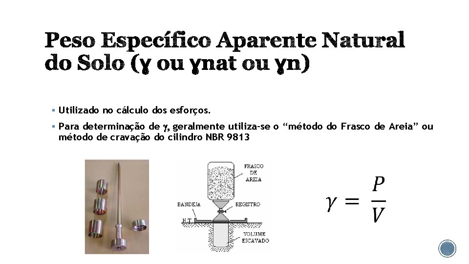 § Utilizado no cálculo dos esforços. § Para determinação de g, geralmente utiliza-se o