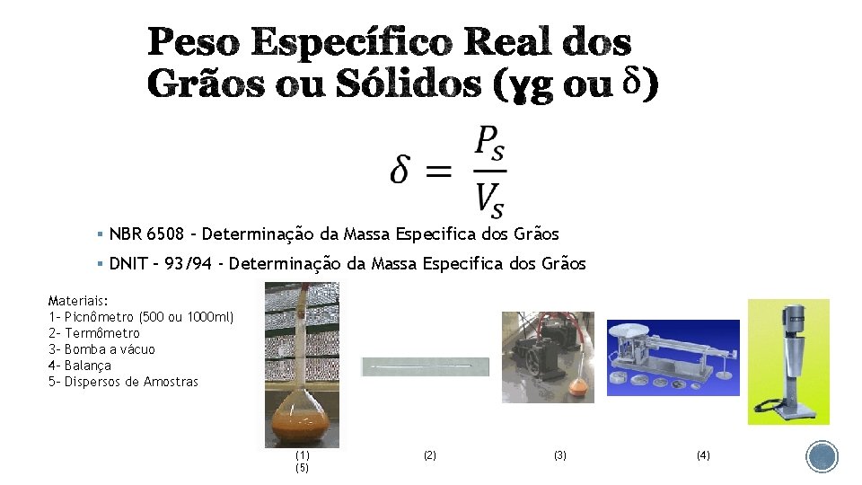  § NBR 6508 – Determinação da Massa Especifica dos Grãos § DNIT –