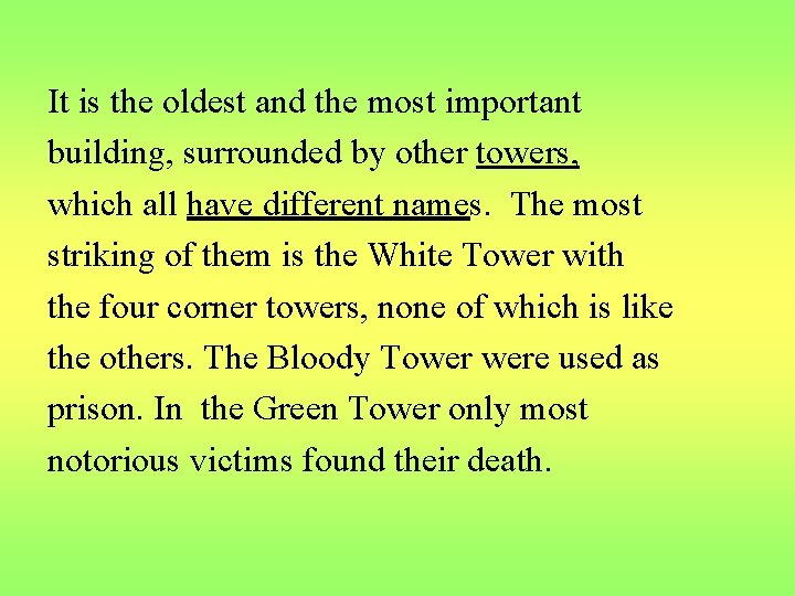 It is the oldest and the most important building, surrounded by other towers, which