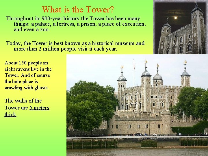 What is the Tower? Throughout its 900 -year history the Tower has been many