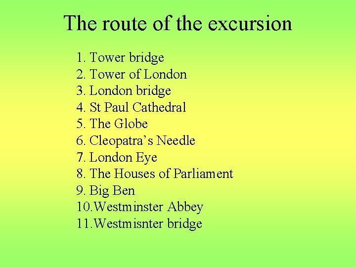 The route of the excursion 1. Tower bridge 2. Tower of London 3. London