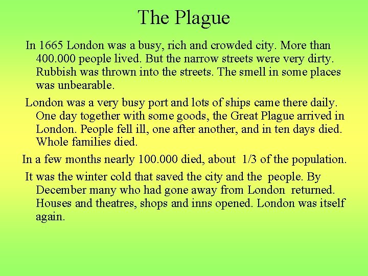 The Plague In 1665 London was a busy, rich and crowded city. More than