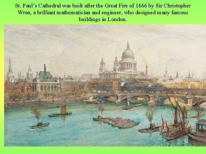 St. Paul’s Cathedral was built after the Great Fire of 1666 by Sir Christopher