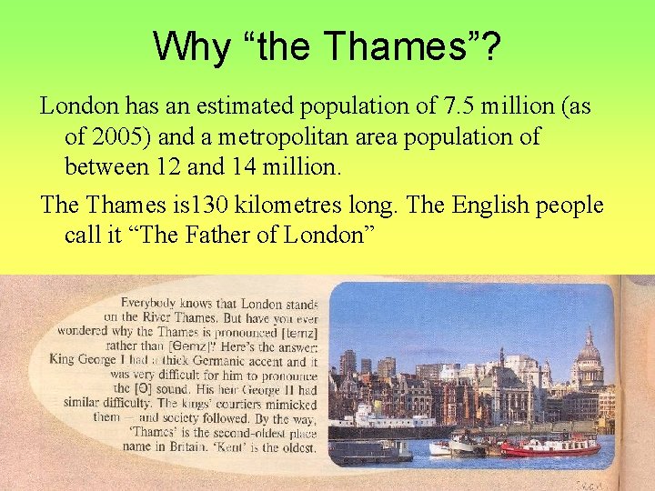 Why “the Thames”? London has an estimated population of 7. 5 million (as of
