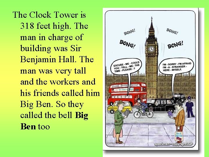 The Clock Tower is 318 feet high. The man in charge of building was