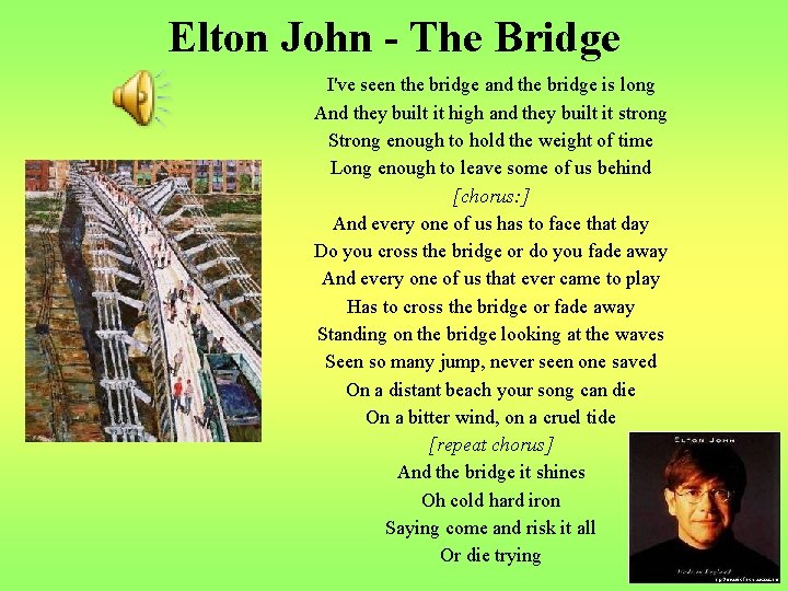 Elton John - The Bridge I've seen the bridge and the bridge is long
