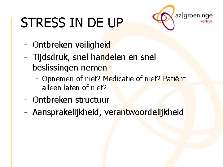 STRESS IN DE UP - Ontbreken veiligheid - Tijdsdruk, snel handelen en snel beslissingen STRESS IN DE UP - Ontbreken veiligheid - Tijdsdruk, snel handelen en snel beslissingen