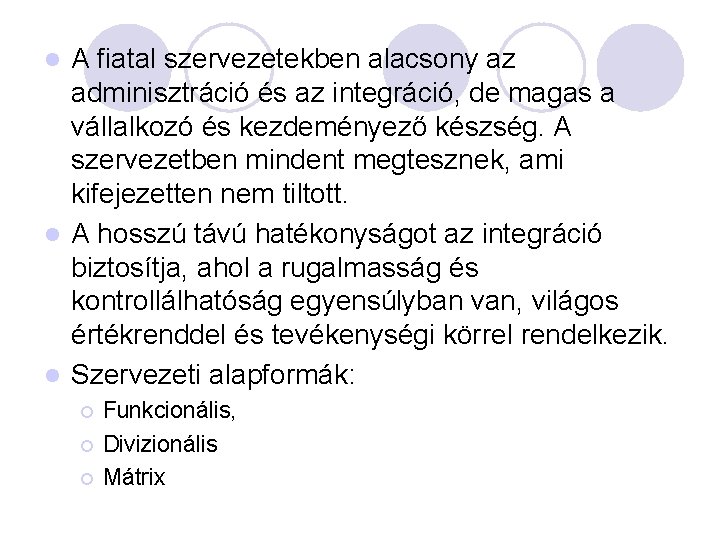 A fiatal szervezetekben alacsony az adminisztráció és az integráció, de magas a vállalkozó és