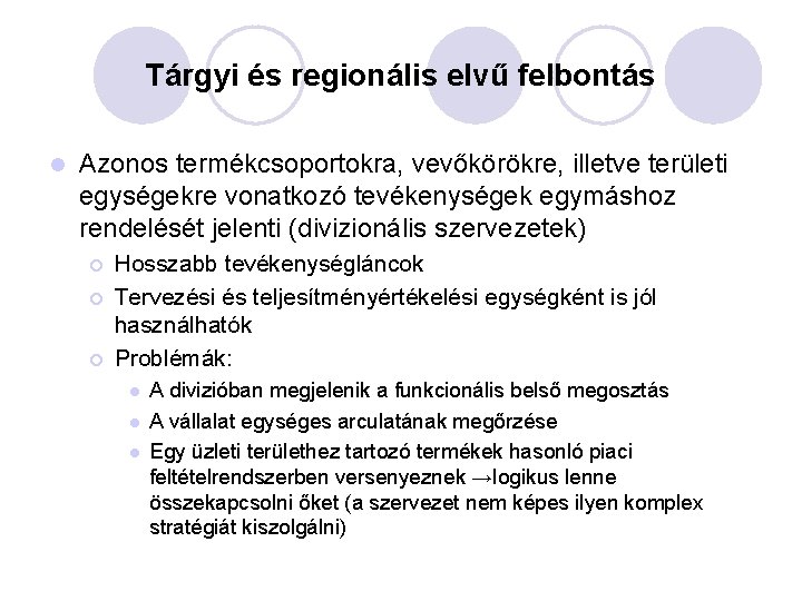 Tárgyi és regionális elvű felbontás l Azonos termékcsoportokra, vevőkörökre, illetve területi egységekre vonatkozó tevékenységek