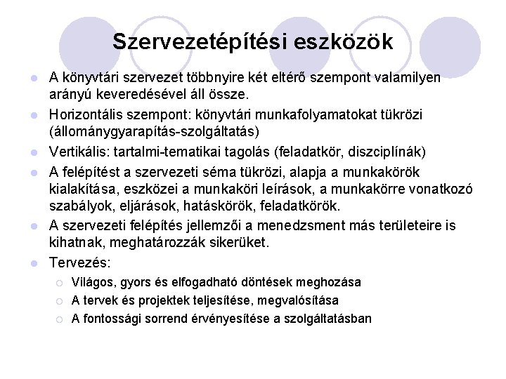 Szervezetépítési eszközök l l l A könyvtári szervezet többnyire két eltérő szempont valamilyen arányú