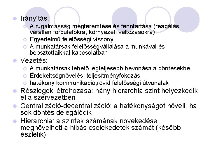 l Irányítás: ¡ ¡ ¡ l A rugalmasság megteremtése és fenntartása (reagálás váratlan fordulatokra,