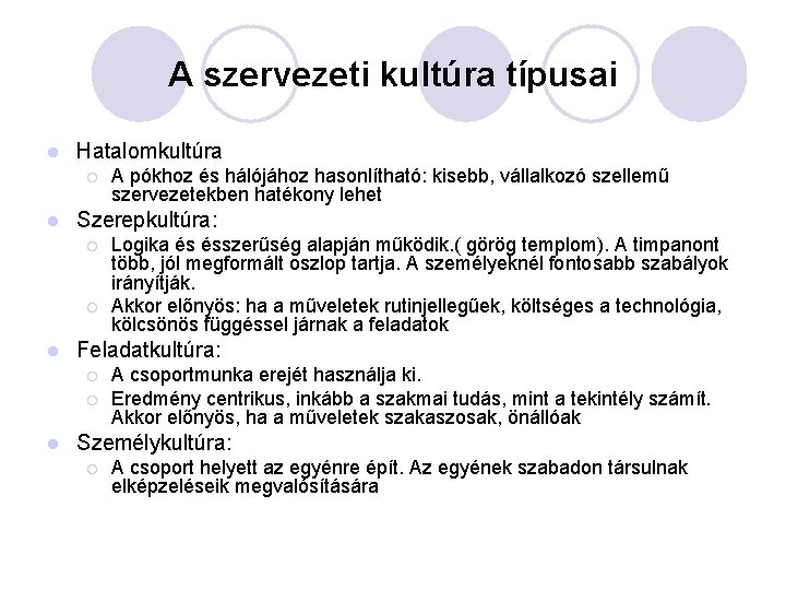 A szervezeti kultúra típusai l Hatalomkultúra ¡ l Szerepkultúra: ¡ ¡ l Logika és