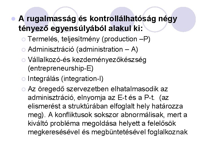 l A rugalmasság és kontrollálhatóság négy tényező egyensúlyából alakul ki: Termelés, teljesítmény (production –P)
