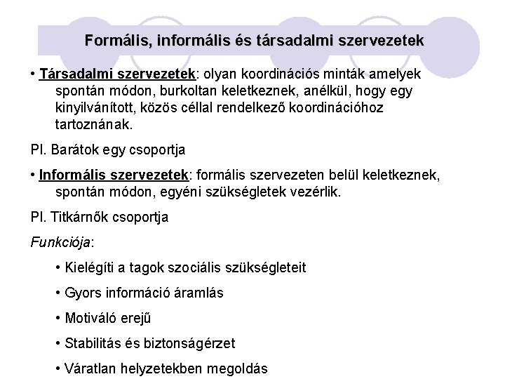 Formális, informális és társadalmi szervezetek • Társadalmi szervezetek: olyan koordinációs minták amelyek spontán módon,