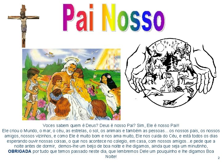 Voces sabem quem é Deus? Deus é nosso Pai? Sim, Ele é nosso Pai!!