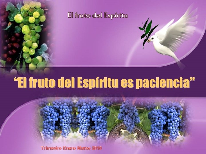 El fruto del Espíritu “El fruto del Espíritu es paciencia” El fruto del Espíritu “El fruto del Espíritu es paciencia”