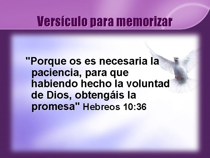 Versículo para memorizar "Porque os es necesaria la paciencia, para que habiendo hecho la Versículo para memorizar "Porque os es necesaria la paciencia, para que habiendo hecho la