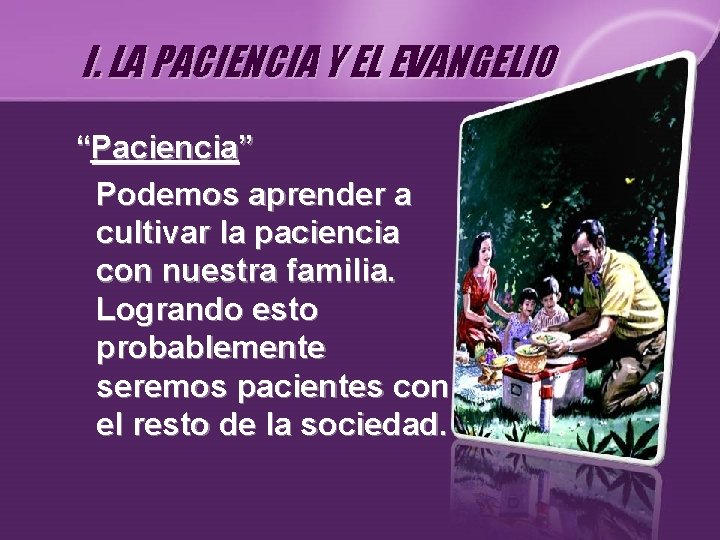 I. LA PACIENCIA Y EL EVANGELIO “Paciencia” Podemos aprender a cultivar la paciencia con