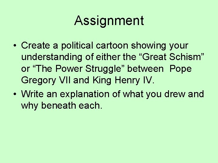 Assignment • Create a political cartoon showing your understanding of either the “Great Schism” Assignment • Create a political cartoon showing your understanding of either the “Great Schism”