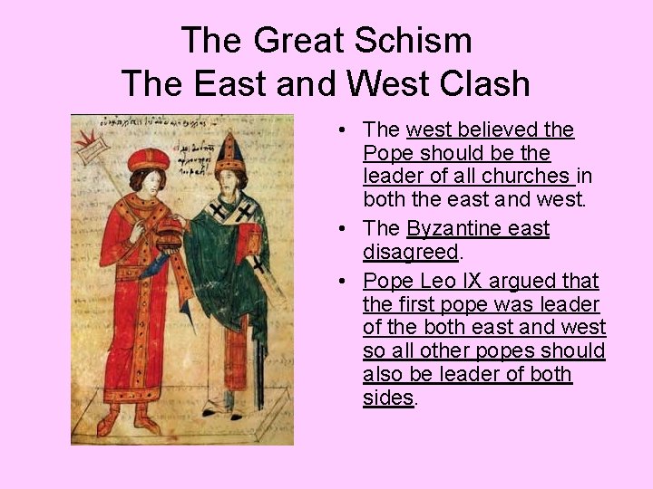 The Great Schism The East and West Clash • The west believed the Pope The Great Schism The East and West Clash • The west believed the Pope
