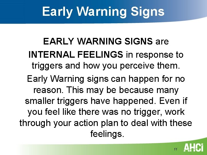 Early Warning Signs EARLY WARNING SIGNS are INTERNAL FEELINGS in response to triggers and Early Warning Signs EARLY WARNING SIGNS are INTERNAL FEELINGS in response to triggers and