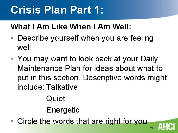 Crisis Plan Part 1: What I Am Like When I Am Well: • Describe Crisis Plan Part 1: What I Am Like When I Am Well: • Describe