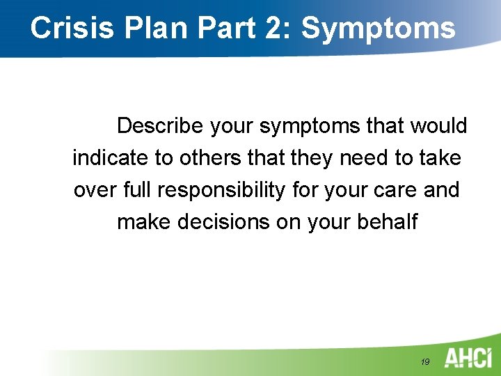 Crisis Plan Part 2: Symptoms Describe your symptoms that would indicate to others that Crisis Plan Part 2: Symptoms Describe your symptoms that would indicate to others that
