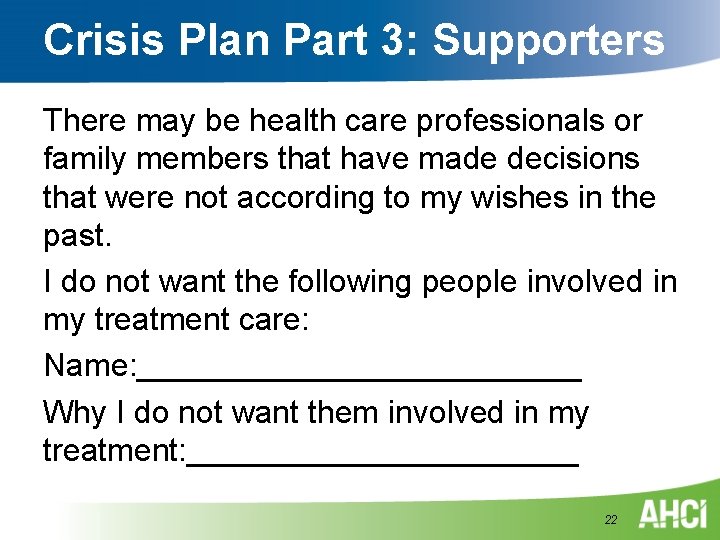 Crisis Plan Part 3: Supporters There may be health care professionals or family members Crisis Plan Part 3: Supporters There may be health care professionals or family members