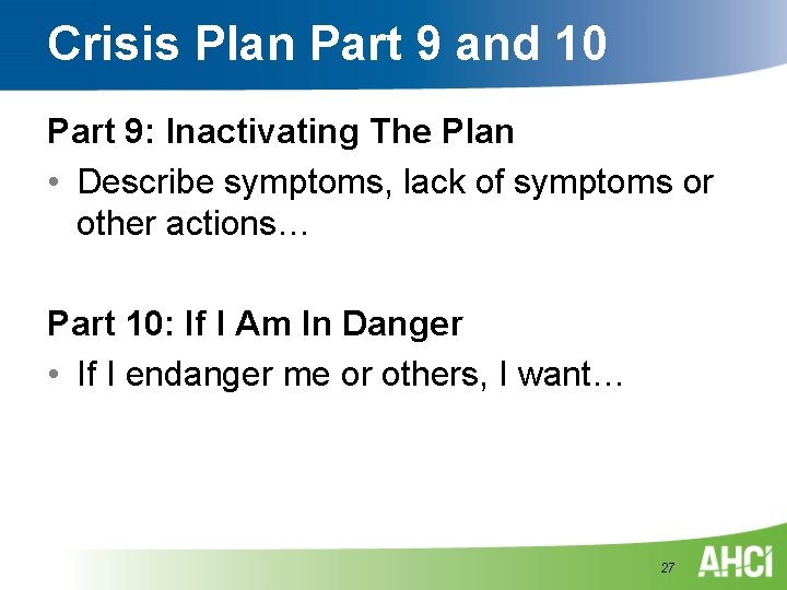 Crisis Plan Part 9 and 10 Part 9: Inactivating The Plan • Describe symptoms, Crisis Plan Part 9 and 10 Part 9: Inactivating The Plan • Describe symptoms,