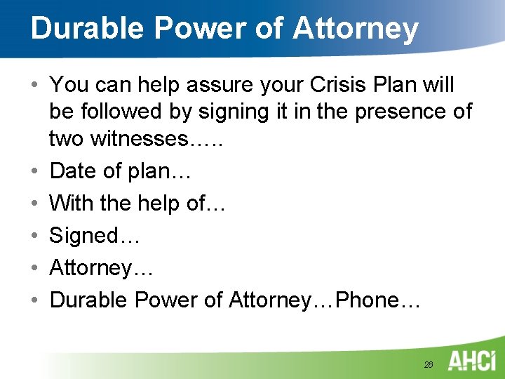 Durable Power of Attorney • You can help assure your Crisis Plan will be Durable Power of Attorney • You can help assure your Crisis Plan will be