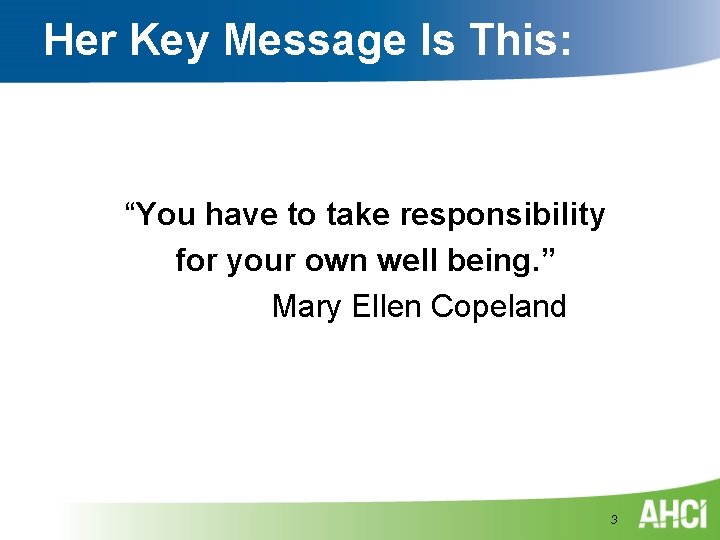 Her Key Message Is This: “You have to take responsibility for your own well Her Key Message Is This: “You have to take responsibility for your own well
