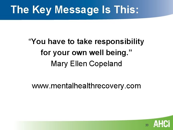 The Key Message Is This: “You have to take responsibility for your own well The Key Message Is This: “You have to take responsibility for your own well