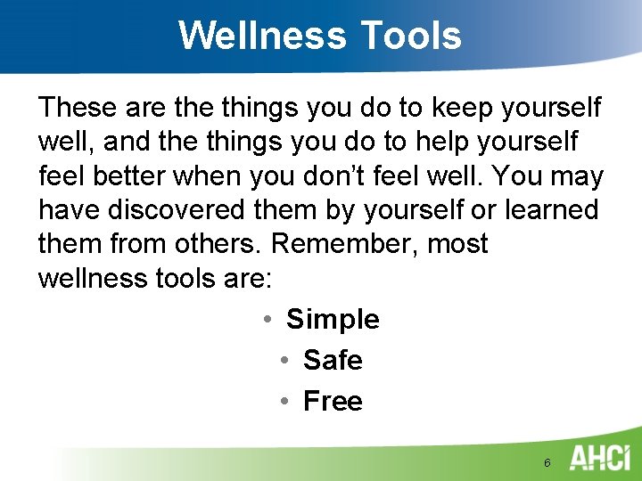 Wellness Tools These are things you do to keep yourself well, and the things Wellness Tools These are things you do to keep yourself well, and the things