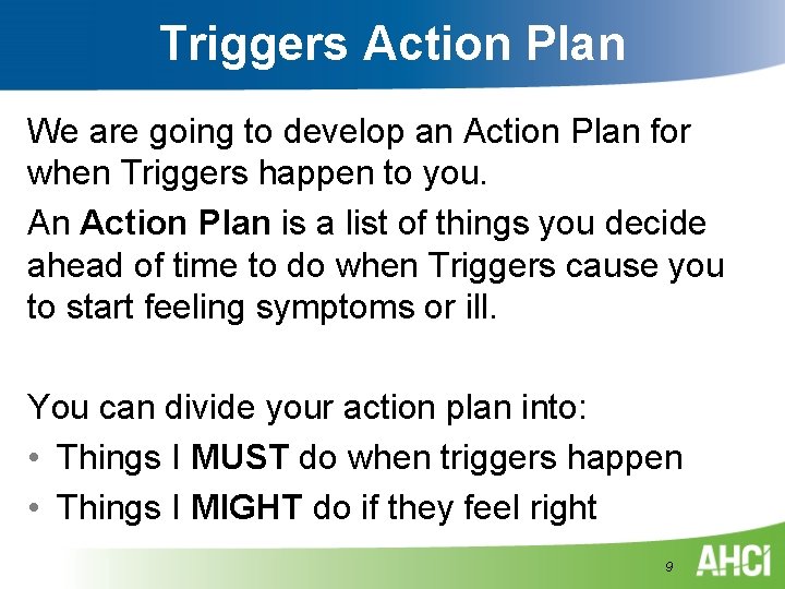 Triggers Action Plan We are going to develop an Action Plan for when Triggers Triggers Action Plan We are going to develop an Action Plan for when Triggers